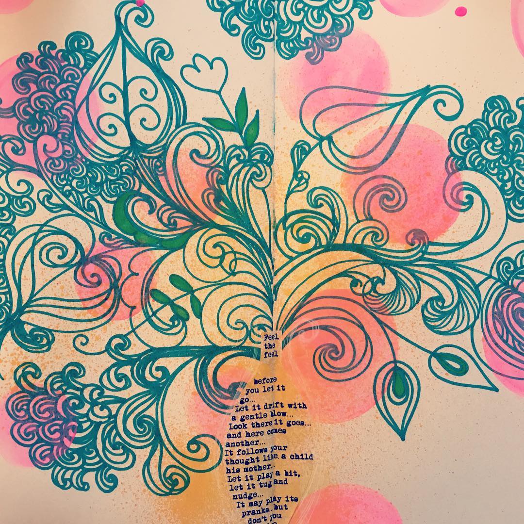 Feel the feel before you let it go… Let it drift with a gentle blow… Look there it goes… and here comes another… It follows your thought like a child his mother… Let it play a bit, let it tug and nudge… It may play its pranks…but don’t you budge… Daily Art Journal Day 9 In my daily journal today…