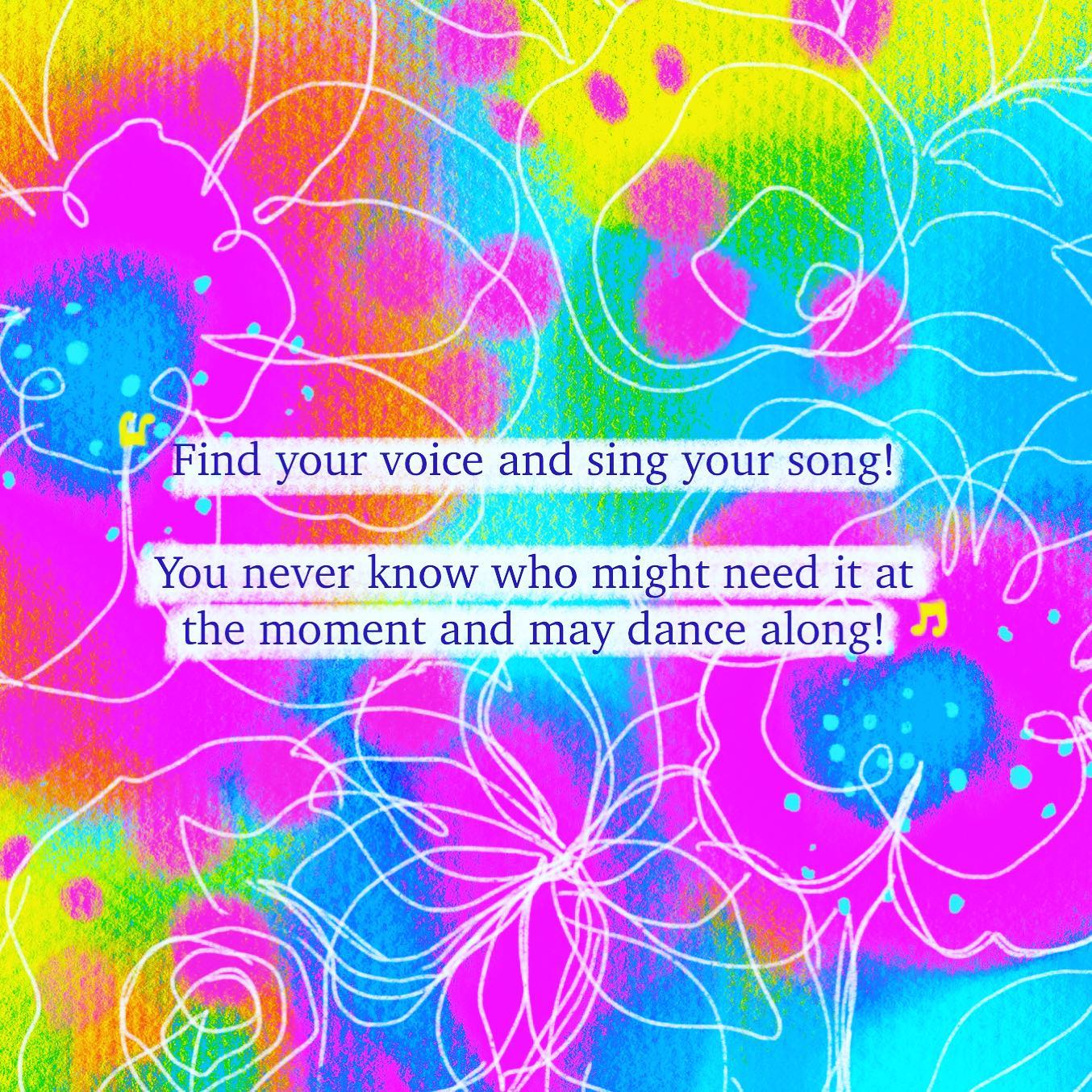 I often pen down my thoughts and paint all over them. I feel relaxed and sometimes even find answers to some of my questions in the process. 

A while back, someone wrote to me on a social network that her baby started kissing her phone while looking at my post. To this day, I remember that and wonder!

You may never know if what you do makes a difference; it might touch someone somehow. It might make someone feel good, even if it’s for a moment. Somebody will never forget your gesture. After all, our mind space is a bunch of memories, wishes, hopes, and endless chatter. Stay kind and stay true. Find your voice and sing your song. You never know who might need it at the moment and may dance along!