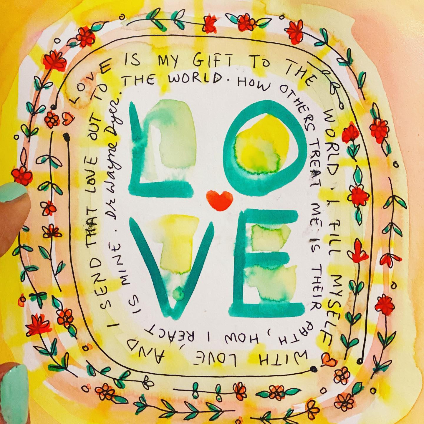 “Love is my gift to the world. I fill myself with love and I send that love out to the world. How others treat me is their path. How I react is mine.”
Dr. Wayne Dyer