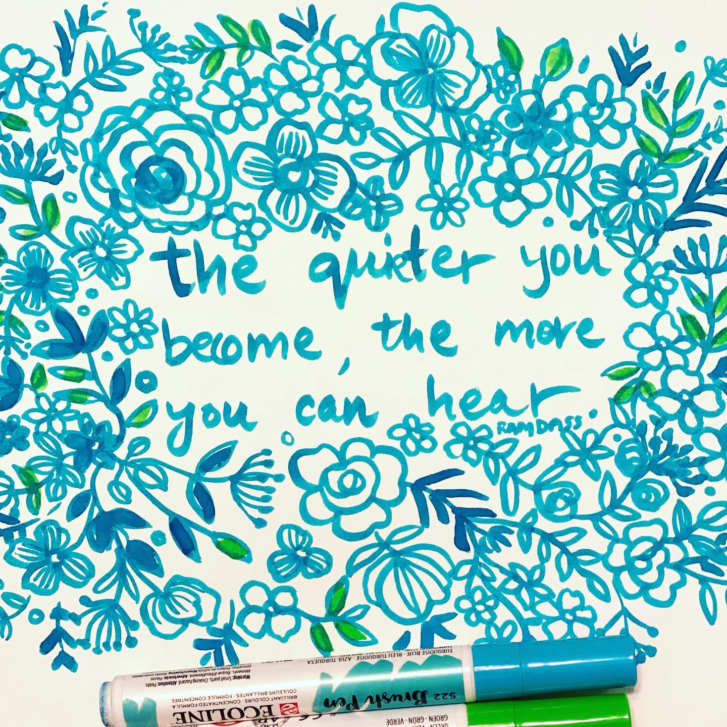The quieter you become, the more you can hear.
- Ram Dass