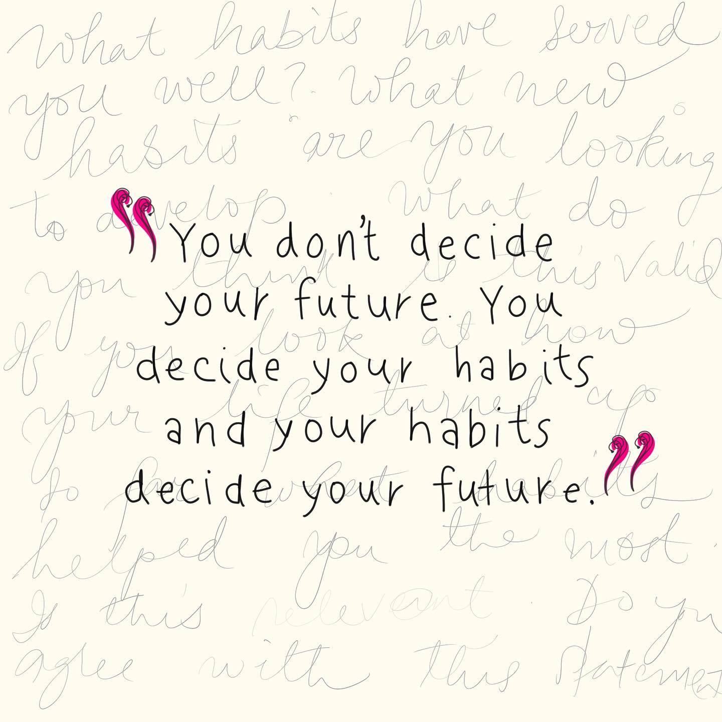 When we look at our life as a compilation of life situations and habits that we form on the way, what seems to stand out is our ability to understand, analyze and take action. These actions, over time, formalize into habits. The dictionary defines habits as an acquired behavior pattern regularly followed until it has become almost involuntary.

I am curious by nature, curious in a good way. I am always ready to ask questions when in doubt because I’m not particularly eager to jump to conclusions. It’s best to ask than to sit there and analyze. I like to learn new things. I also have the habit of checking in regularly with my people. Inculcating the habit of gratefulness has immensely helped me. I find meaning in staying inspired as well as in inspiring others.

I know I do need to give up on some of my habits!

What habits have served you well? What new habits are you looking to develop in the coming time? Do you think this statement is valid? Does it resonate with you? So far, what practices have helped you the most?