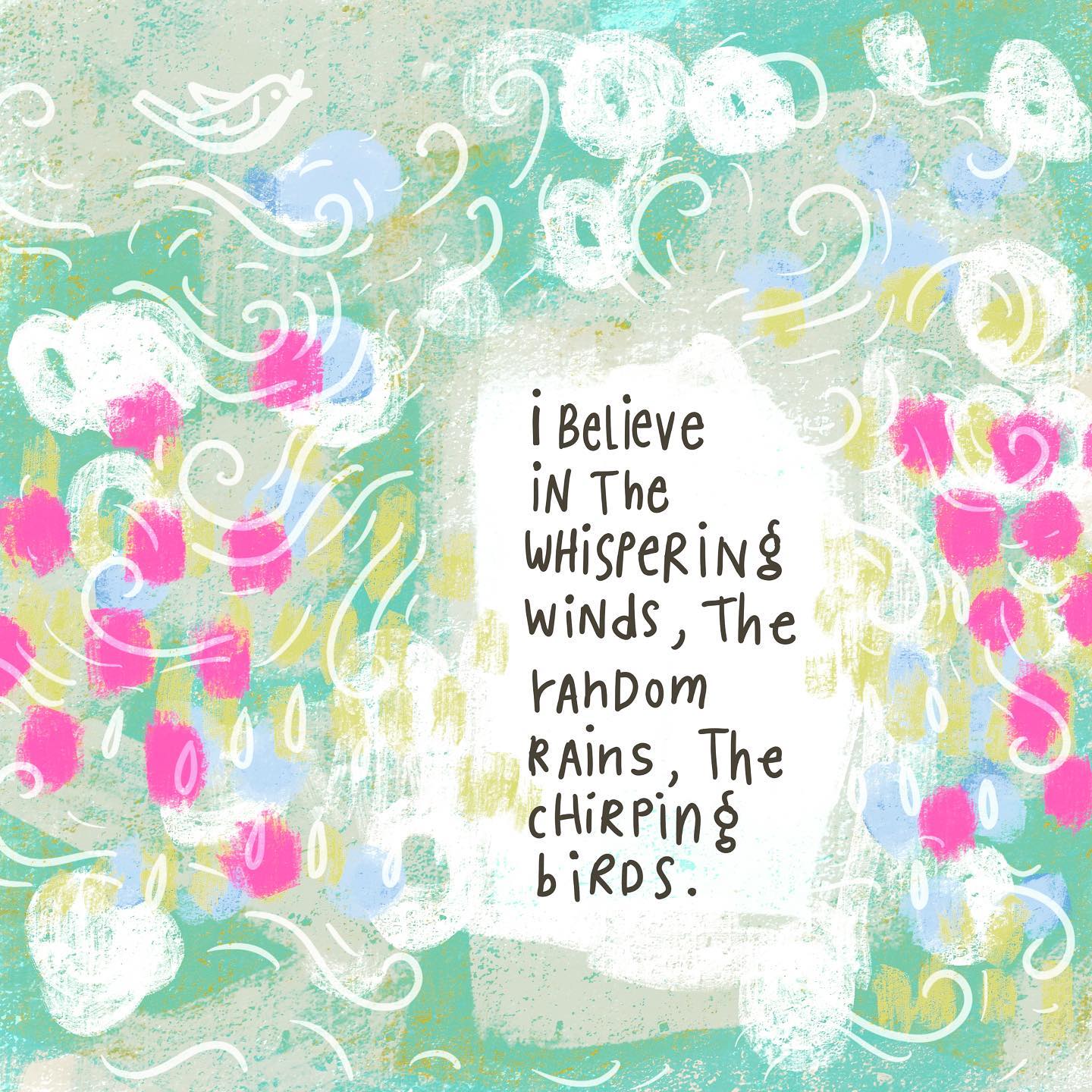 Whispering winds have secrets to tell only and only when I listen well. 

The pitter patter of the random rains, soothing all my scalding pains. Washing away the dust of all old battered thoughts. Softening all the hackneyed knots. 

As my ears catch the chirping bird’s sound, I begin to notice all the goodness around. I slow down, to savor, to cherish...no longer bound. 

All this lights up my soul, my heart, my face. As if showered with sudden divine grace. I can bask in it’s glory for times to come. Isn’t that the secret the winds were trying to tell?

Perhaps, I was listening well. 

For all those moments, when I might forget to listen well, the whispering winds, the random rains, and the chirping birds will surely ring a bell.