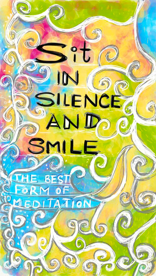 Sit in silence and smile
